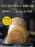 Sourdough Bread: Rahasia Membuat Roti dengan Ragi Alami