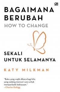 How To Change: Bagaimana Berubah Sekakli Untuk Selamanya