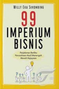 99 Imperium Bisnis: Perjalanan Berliku Perusahaan Kecil Menengah Meraih Kejayaan