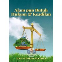 Alam pun Butuh Hukum & Keadilan