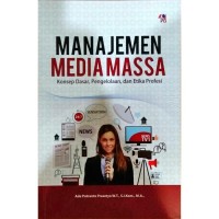 Manajemen Media Massa: Konsep Dasar, Pengelolaan, dan Etika Profesi