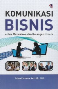 Komunikasi Bisnis: Untuk Mahasiswa dan Kalangan Umum