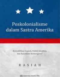 Poskolonialisme dalam Sastra Amerika: Komodifikasi Sejarah, PolitIK Identitas, dan Rasialisme Kontemporer