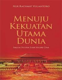 Menuju Kekuatan Utama Dunia: Sekilas Politik Luar Negeri Cina Edisi kedua