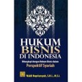 Hukum Bisnis di Indonesia: Dilengkapi dengan Hukum Bisnis dalam Perspektif Syariah