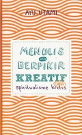 Menulis dan Berpikir Kreatif Cara Spiritualisme Kritis