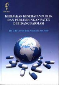 Kebijakan Kesehatan Publik dan Perlindungan Paten di Bidang Farmasi