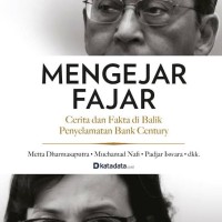 Mengejar Fajar: Cerita dan Fakta di Balik Penyelamatan Bank Century