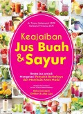 Keajaiban Jus Buah & Sayur:Resep Jus Untuk Mengatasi Penyakit Berbahaya Dan Membuat Awet Muda