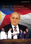 The Art of Mediation : Indonesia's Role in the Quest for Peace in Southern Philippines