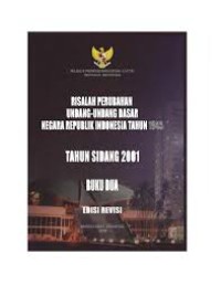 Risalah Perubahan Undang-Undang Dasar Negara Republik Indonesia Tahun 1945:Tahun Sidang 2001 Buku Dua
