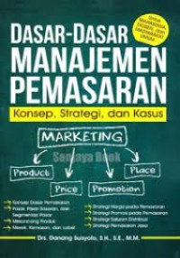 Dasar-Dasar Manajemen Pemasaran : Konsep, Strategi, dan Kasus