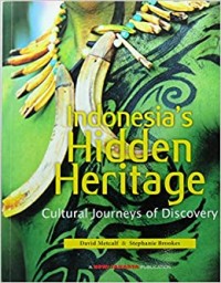 Indonesia's Hidden Heritage : Cultural Journeys of Discovery