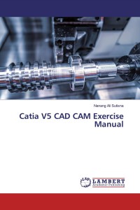 Catia V5 CAD CAM Exercise Manual