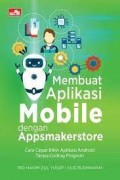 Membuat Aplikasi Mobile dengan Appsmakerstore: Cara Cepat Bikin Aplikasi Android Tanpa Coding Program