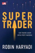 Super Trader: Seni Trading Saham untuk Profit Maksimal