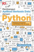 Membangun Aplikasi Berbasis Data dengan Python : Mengupas Pemograman Python utuk Database SQL dan NoSQL