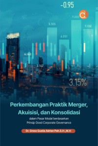 Perkembangan Praktik Merger Akuisisi,Dan Konsolidasi