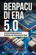 Berpacu di Era 5.0: Antologi Pemikiran Mengenai AI, Blockchain, dan Teknologi Digital Terkini