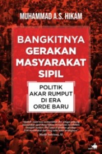 Bangkitnya Gerakan Masyarakat Sipil: Politik Akar Rumput di Era Orde Baru