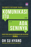 Komunikasi Itu Ada Seninya: Kuasai Cara Sukses Berkomunikasi dan Taklukkan Dunia