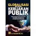 Globalisasi dan Kebijakan Publik: Kajian Seputar Peranan Pemerintah Mewujudkan Kesejahteraan di Tengah Dunia Tak Bersekat