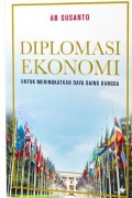 Diplomasi Ekonomi: Untuk Meningkatkan Daya Saing Bangsa