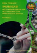 Buku Panduan Imunisasi untuk Perlindungan dan Upaya Peningkatan Produktivitas Pekerja