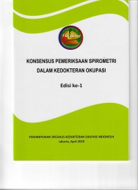 Konsensus Pemeriksaan Spirometri dalam Kedokteran Okupasi Edisi 1