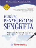 Hukum Penyelesaian Sengketa : Arbitrase Nasional Indonesia & Internasional