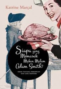 Siapa yang Memasak Makan Malam Adam Smith? Kisah tentang Perempuan dan Ilmu Ekonomi