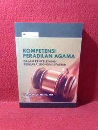 Kompetensi Peradilan Agama Dalam Menyelesaikan Perkara Ekonomi Syariah