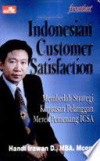 Indonesian Customer Satisfaction : Membedah Strategi Kepuasan Pelanggan Merek Pemenang ICSA