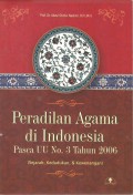Peradilan Agama di Indonesia: Pasca UU No.3 Tahun 2006
