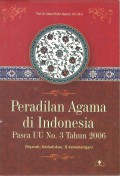 Peradilan Agama di Indonesia: Pasca UU No.3 Tahun 2006