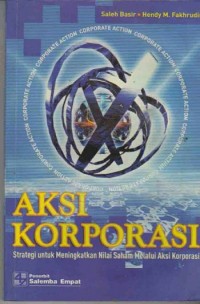 Aksi Korporasi: Strategi Untuk Meningkatkan Nilai Saham Melalui Aksi Korporasi