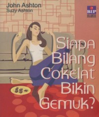 Siapa Bilang Cokelat Bikin Gemuk?