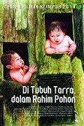 Cerpen Pilihan Kompas 2014: Di Tubuh Tarra, dalam Rahim Pohon