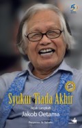 Syukur Tiada Akhir: Jejak Langkah Jakob Oetama