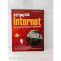 Antigaptek Internet (Siapa pun Pasti Mampu Menggunakan & Memanfaatkannya)