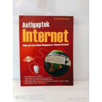 Antigaptek Internet (Siapa pun Pasti Mampu Menggunakan & Memanfaatkannya)