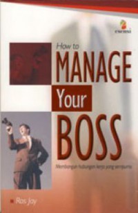 How to Manage Your Boss: Membangun hubungan kerja yang sempurna