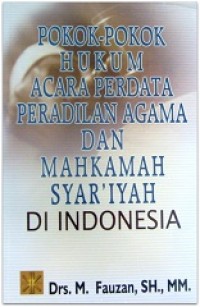 Pokok-Pokok Hukum Acara Perdata Peradilan Agama dan Mahkamah Syar'iyah di Indonesia