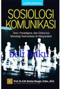 Sosiologi Komunikasi: Teori, Paradigma, dan Diskursus Teknologi Komunikasi Masyarakat