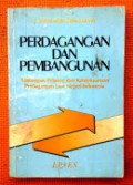 Perdagangan Dan Pembangunan : Tantangan, Peluang dan Kebijaksanaan Perdagangan Luar Negeri Indonesia