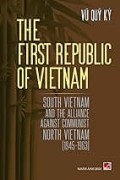The First Republic Of Vietnam:Saouth Vietnam And The Alliance Against Communist North Vietnam(1945-1963)