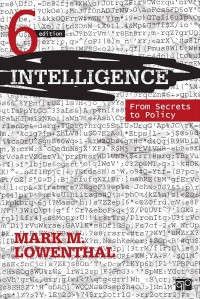 Intelligence from Secrets to Policy, 6th ed.