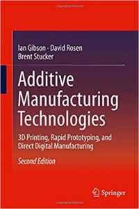 Additive Manufacturing Technologies : Rapid Prototyping to Direct Digital Manufacturing