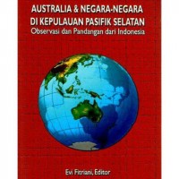 Australia & Negara-negara di Kepulauan Pasifik Selatan : Observasi dan Pandangan dari Indonesia