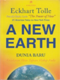 A New Earth Dunia Baru : Kesadaran Akan Tujuan Hidup Anda